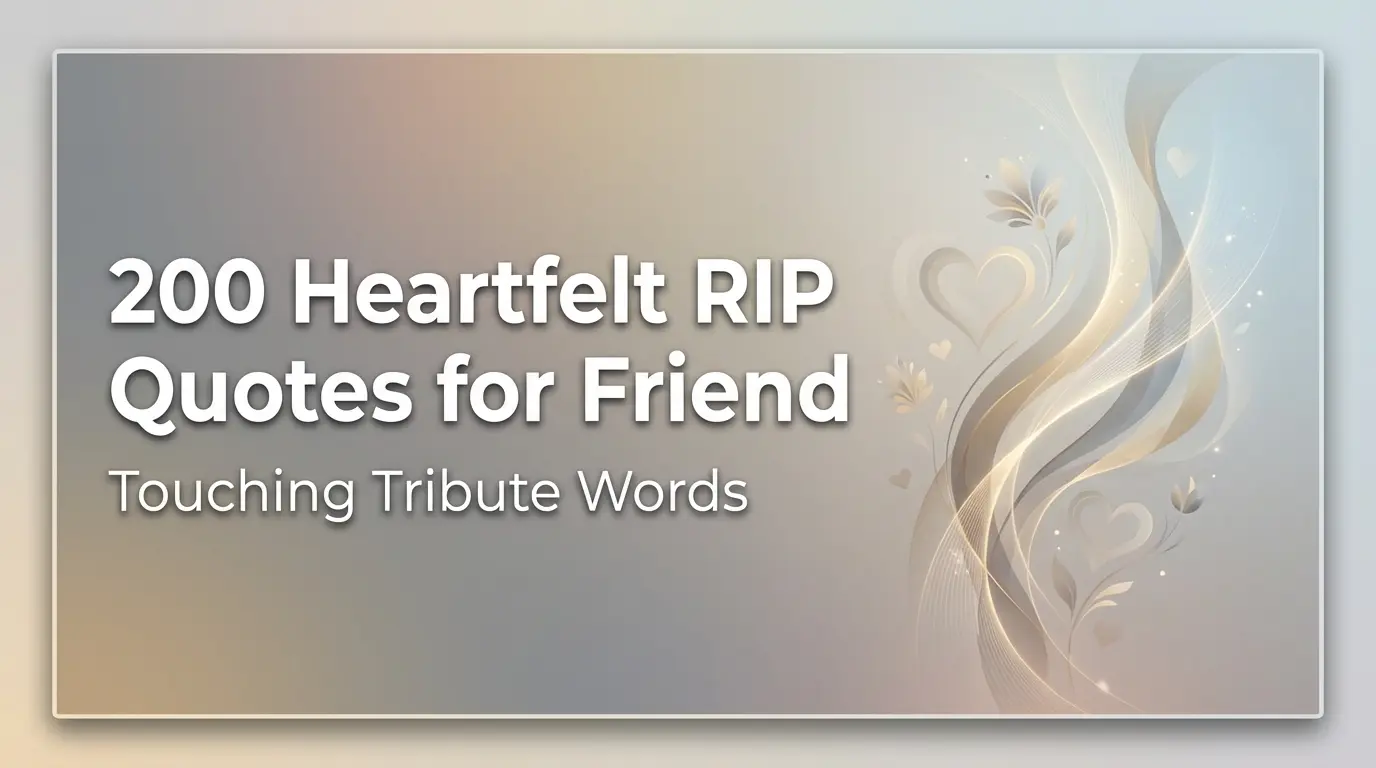 200 Heartfelt RIP Quotes for Friend - Touching Tribute Words