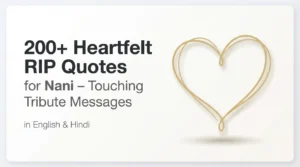 200+ Heartfelt RIP Quotes for Nani – Touching Tribute Messages in English & Hindi
