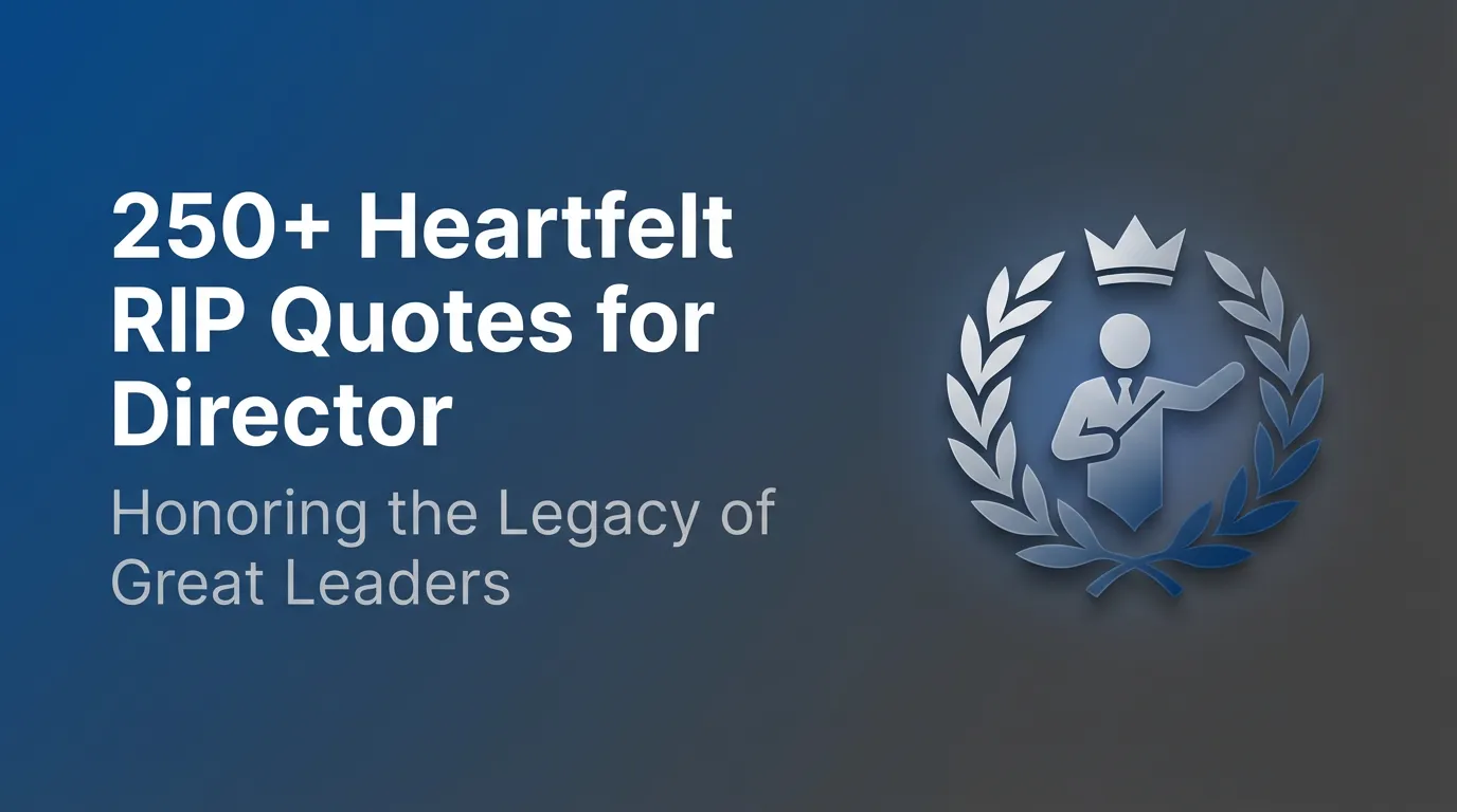 250+ Heartfelt RIP Quotes for Director – Powerful Tributes to Honor Great Leaders