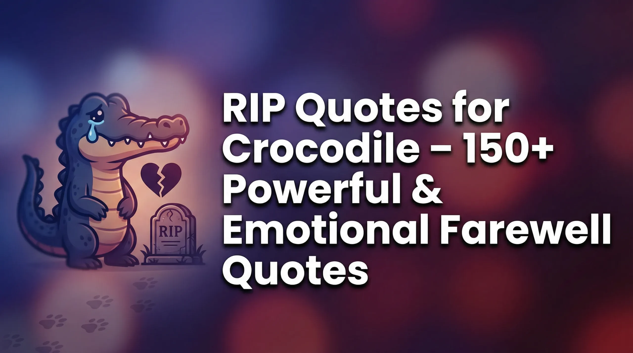 RIP Quotes for Crocodile – 150+ Powerful & Emotional Farewell Quotes