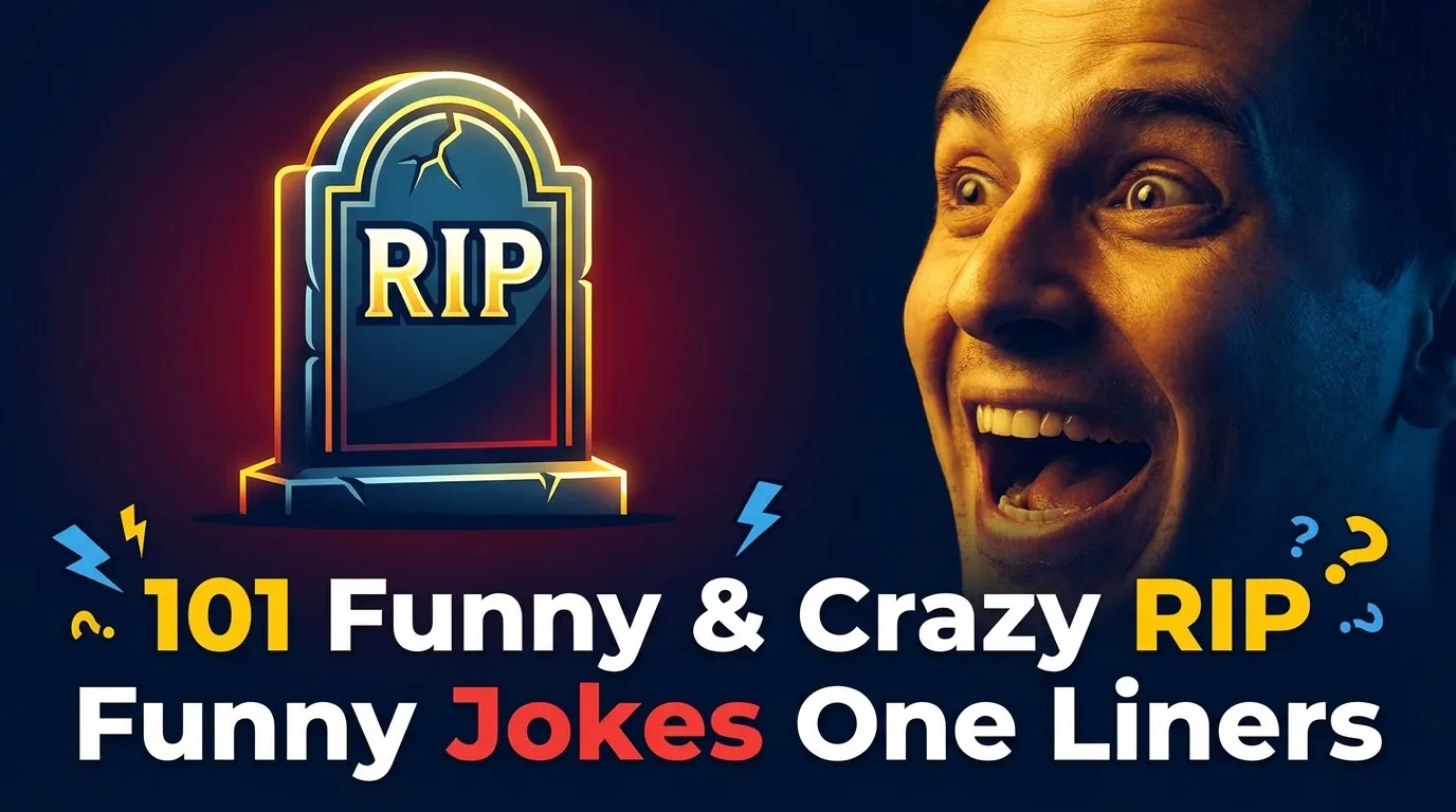 101 Funny & Crazy RIP Funny Jokes One Liners