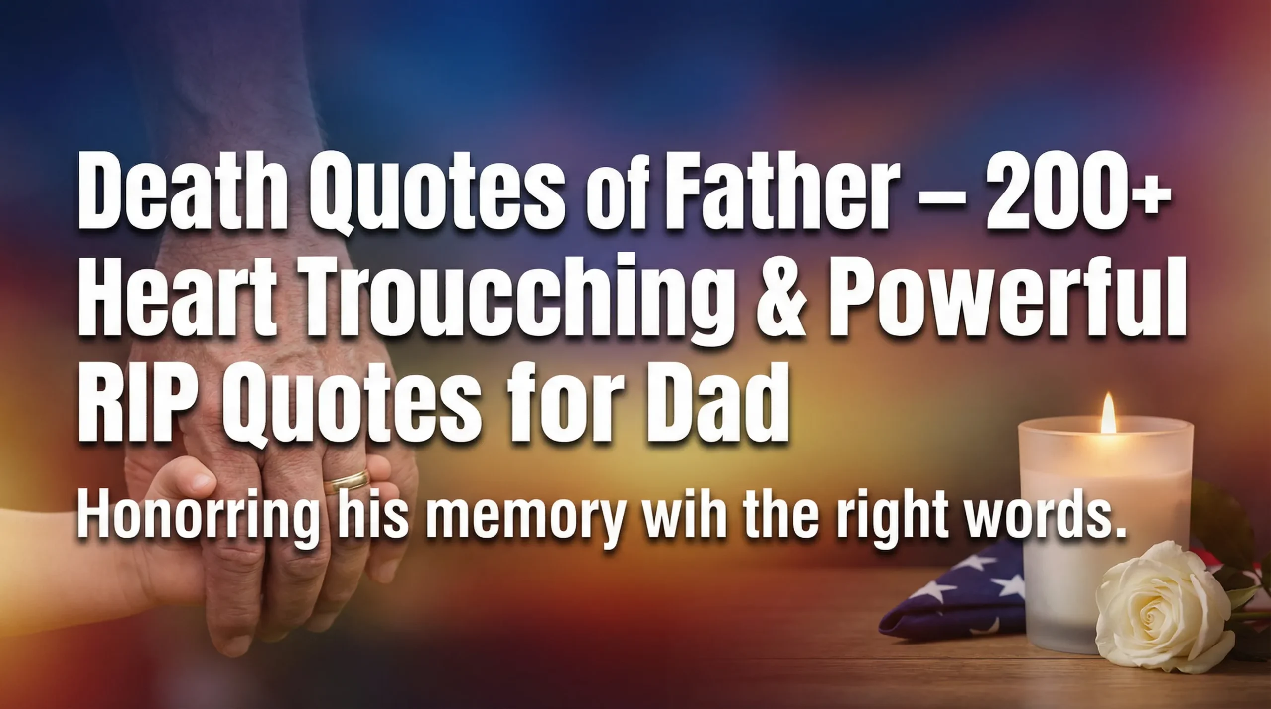 Death Quotes of Father – 200+ Heart Touching & Powerful RIP Quotes for Dad