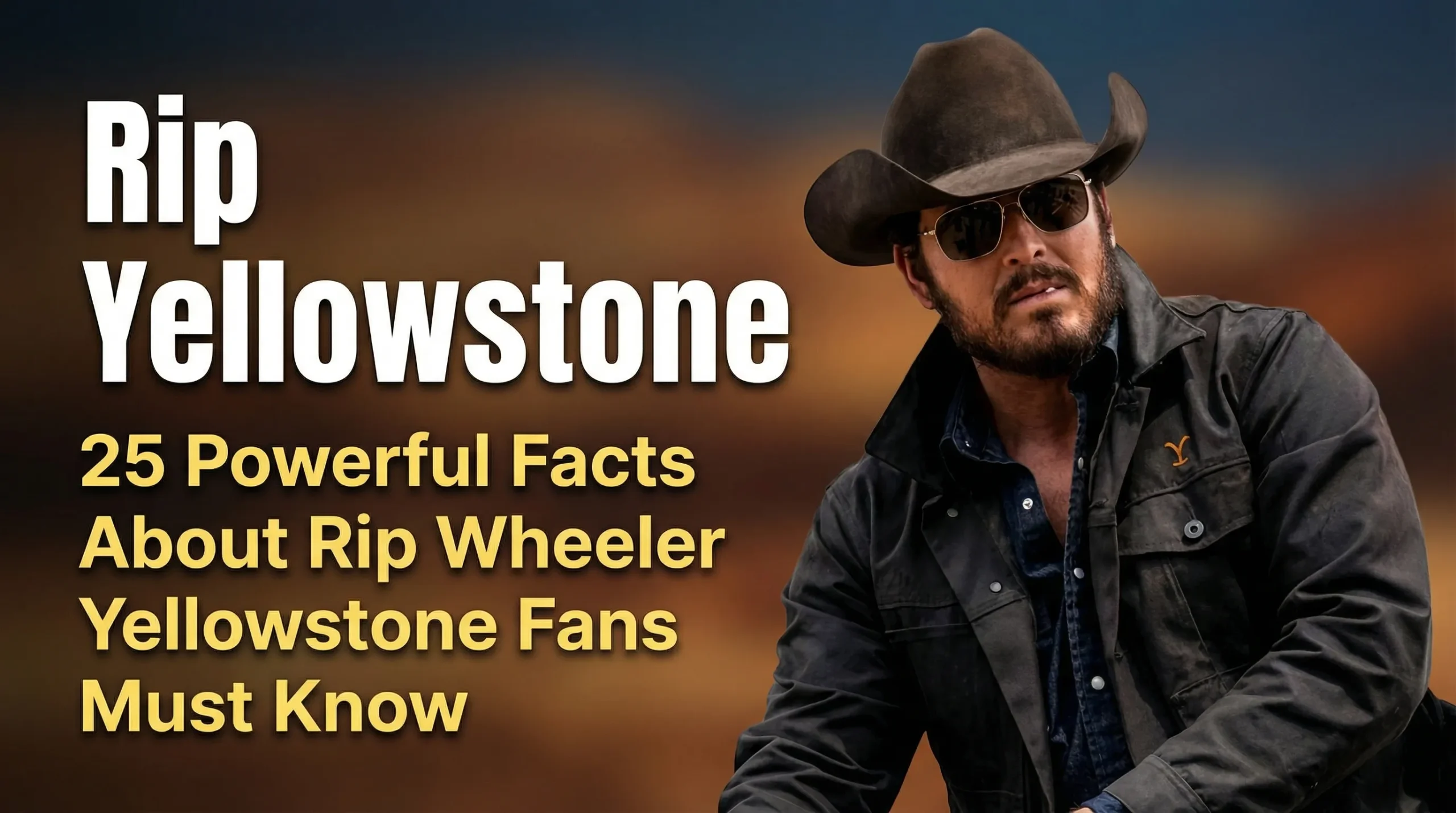 Rip Yellowstone - 25 Powerful Facts About Rip Wheeler Yellowstone Fans Must Know