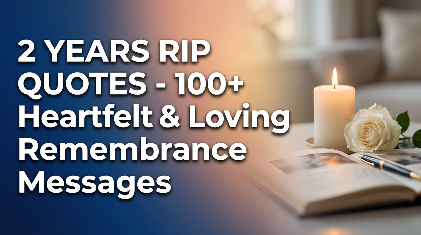 2 Years RIP Quotes - 100+ Heartfelt & Loving Remembrance Messages