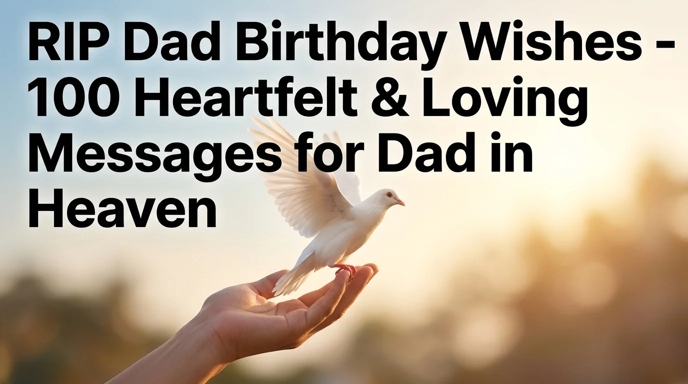 RIP Dad Birthday Wishes - 100 Heartfelt & Loving Messages for Dad in Heaven