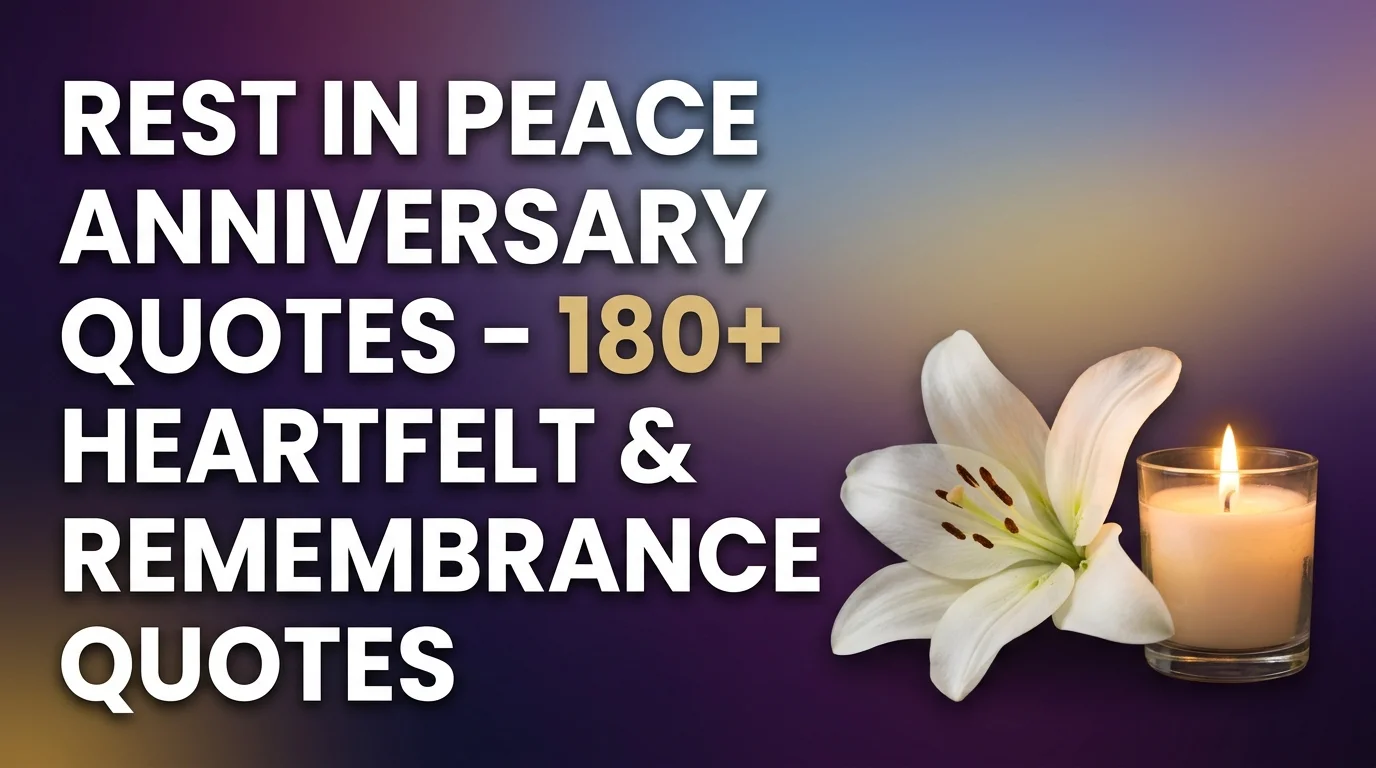 Rest In Peace Anniversary Quotes - 180+ Heartfelt & Remembrance Quotes